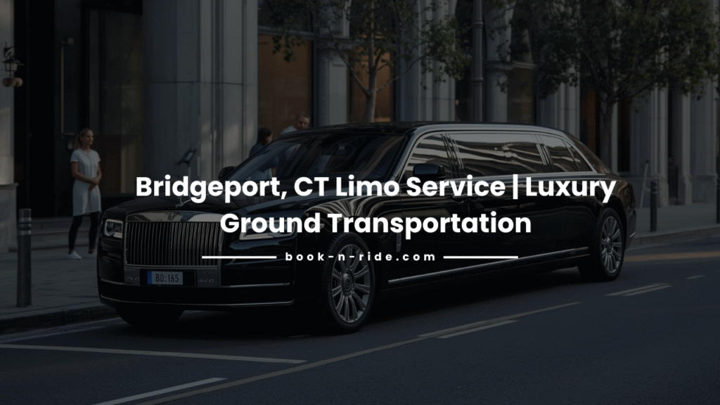 Bridgeport, CT Limo Service Book-n-Ride