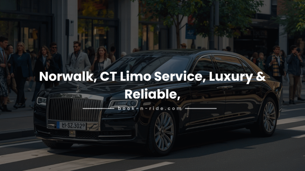 Norwalk, CT Limo Service-Book-N-Ride