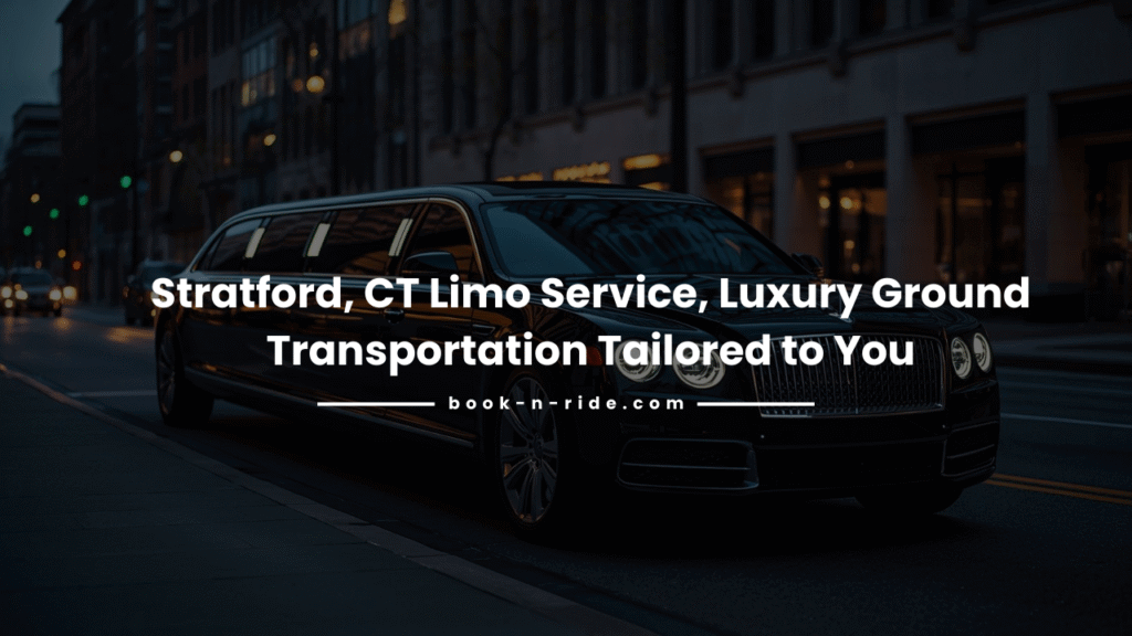 Stratford, CT Limo Service | Book-n-Ride