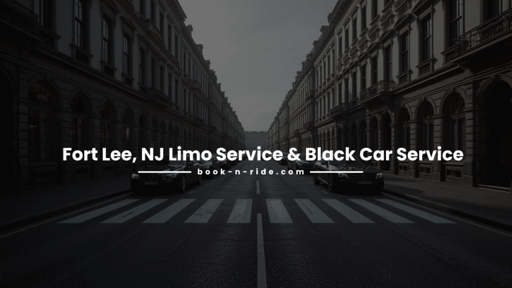 Fort Lee, NJ Limo Service & Black Car Service