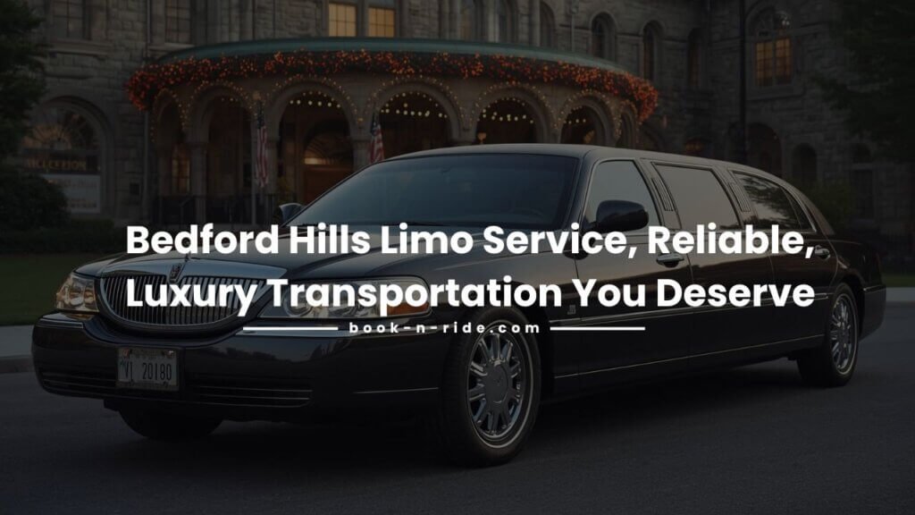 Bedford Hills Limo Service, Reliable, Luxury Transportation You Deserve