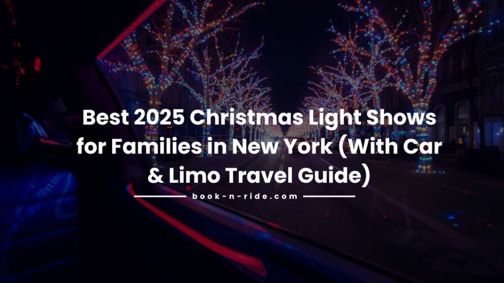 Best 2025 Christmas Light Shows for Families in New York (With Car & Limo Travel Guide)