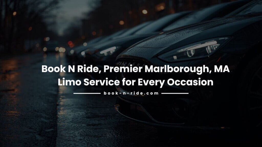 Book N Ride, Premier Marlborough, MA Limo Service for Every Occasion