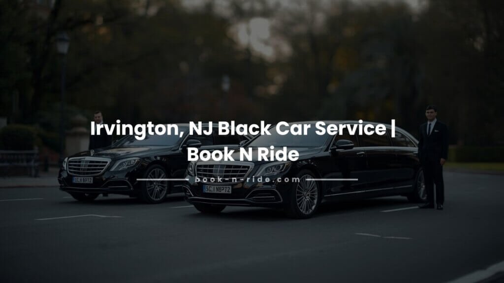 Irvington, NJ Car Service | Luxury Limo Service
