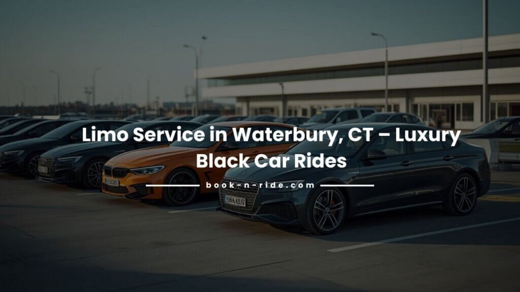 CT Limo Service in Waterbury, CT – Luxury Black Car Rides