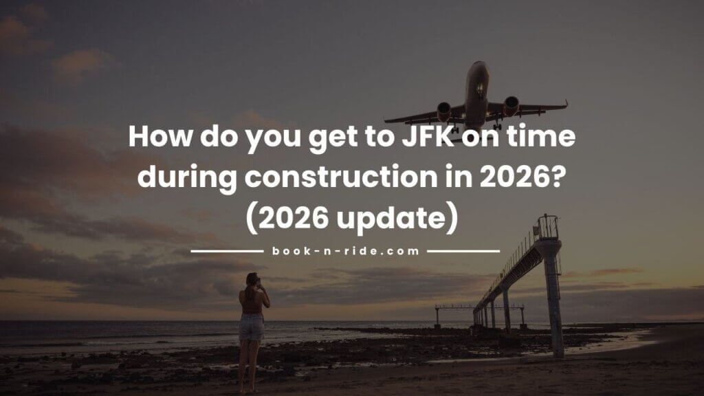 How do you get to JFK on time during construction in 2026? (2026 update)