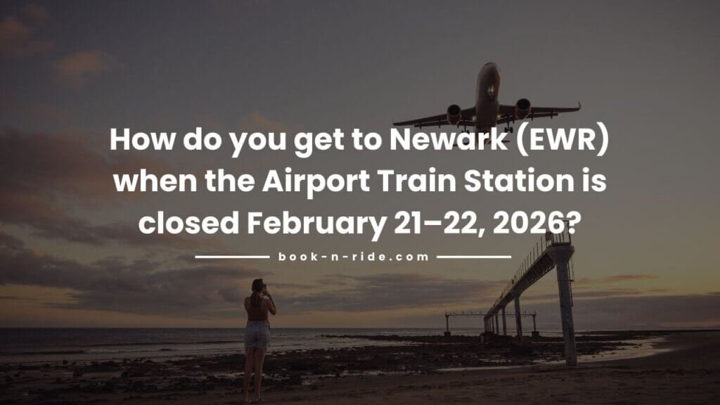 How do you get to Newark (EWR) when the Airport Train Station is closed February 21–22, 2026